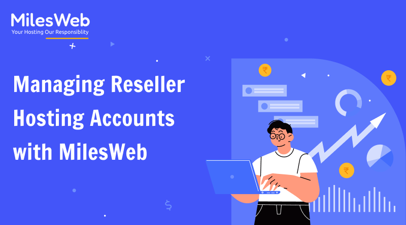 Managing Reseller Hosting Accounts with MilesWeb